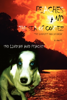 Image for Peaches and the Sea of Cortez : The Luckiest Dog in Baja