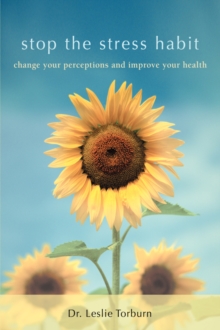 Image for Stop the Stress Habit : Change Your Perceptions and Improve Your Health