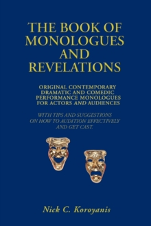 Image for The Book of Monologues and Revelations : Original Contemporary Dramatic and Comedic Performance Monologues for Actors and Audiences