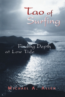 Image for Tao of Surfing : Finding Depth at Low Tide