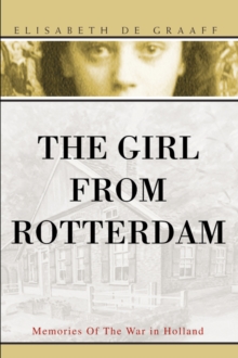 Image for The Girl From Rotterdam : Memories Of The War in Holland