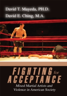 Image for Fighting for Acceptance: Mixed Martial Artists and Violence in American Society.
