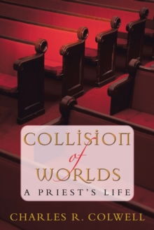 Image for Collision of Worlds: A Priest's Life