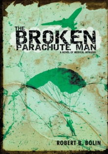 Image for Broken Parachute Man: A Novel of Medical Intrigue