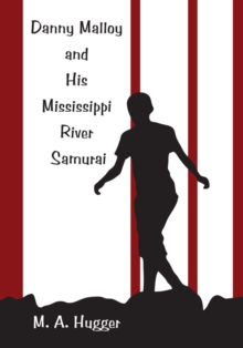 Image for Danny Malloy and His Mississippi River Samurai