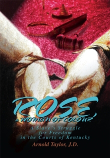 Image for Rose, a Woman of Colour: A Slave's Struggle for Freedom in the Courts of Kentucky