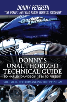 Image for Donny's Unauthorized Technical Guide to Harley Davidson 1936 to Present: Volume Ii: Performancing the Twin Cam