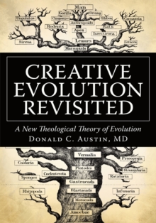 Image for Creative Evolution Revisited: A New Theological Theory of Evolution