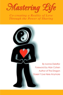 Image for Mastering Life : Co-Creating a Reality of Love Through the Power of Sharing