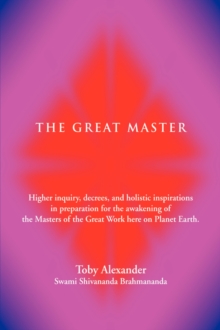 Image for The Great Master : Higher Inquiry, Decrees, and Holistic Inspirations in Preparation for the Awakening of the Masters of the Great Work H
