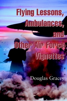 Image for Flying Lessons, Ambulances, and other Air Force Vignettes