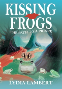 Image for Kissing Frogs: The Path to a Prince