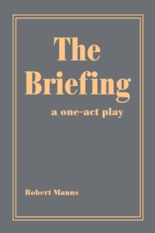 Image for Briefing: A One-Act Play