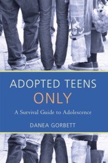 Image for Adopted Teens Only: A Survival Guide to Adolescence