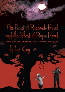 Image for Beast of Rickards Road and the Ghost of Payne Road: True Ghosts Stories from North Carolina