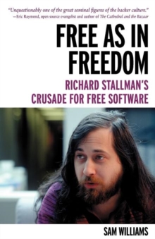 Image for Free as in freedom  : Richard Stallman & the Free Software Foundation