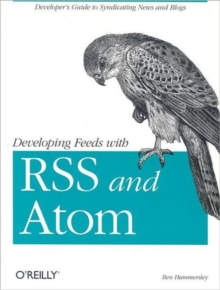Developing Feeds with RSS and Atom