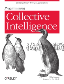 Image for Programming collective intelligence: building smart Web 2.0 applications