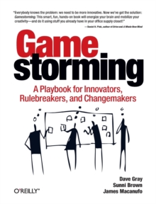 Image for Gamestorming  : a playbook for innovators, rulebreakers, and changemakers