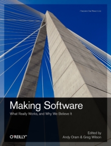 Image for Making software : what really works, and why we believe it