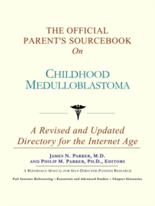 Image for The Official Parent's Sourcebook on Childhood Medulloblastoma : A Revised and Updated Directory for the Internet Age