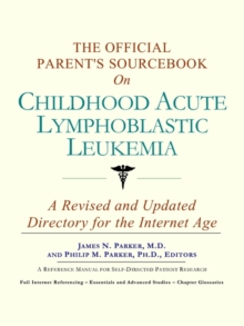 Image for The Official Parent's Sourcebook on Childhood Acute Lymphoblastic Leukemia : A Revised and Updated Directory for the Internet Age