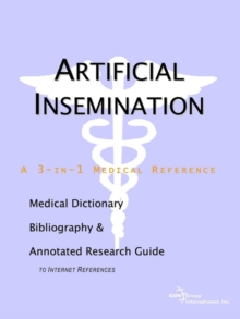 Image for Artificial Insemination - A Medical Dictionary, Bibliography, and Annotated Research Guide to Internet References