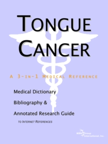 Image for Tongue Cancer - A Medical Dictionary, Bibliography, and Annotated Research Guide to Internet References