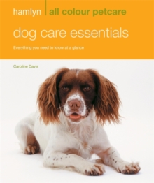 Image for Dog care essentials  : everything you need to know at a glance