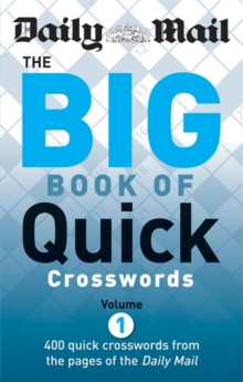 Image for The Daily Mail: the Big Book of Quick Crosswords : 400 Quick Crosswords from the Pages of the "Daily Mail"