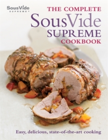 Image for The complete sous vide supreme cookbook  : easy, delicious, state-of-the-art cooking