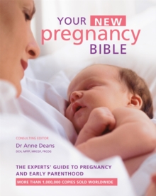 Your New Pregnancy Bible: The Experts’ Guide to Pregnancy and Early Parenthood