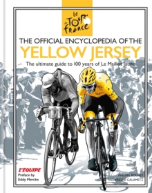 The Official Encyclopedia of the Yellow Jersey: 100 Years of the Yellow Jersey (Maillot Jaune)