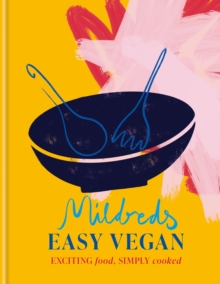 Mildreds Easy Vegan: Exciting food, simply cooked