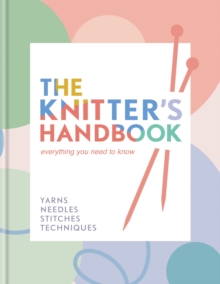 Image for The knitter's handbook  : yarns, needles, stitches, techniques