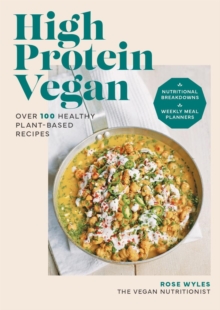 Image for High Protein Vegan : Over 100 recipes with nutritional breakdowns and weekly meal planners
