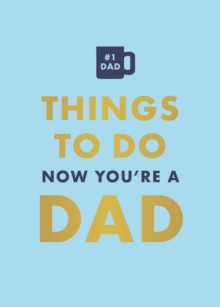 Image for Things to Do Now That You're a Dad