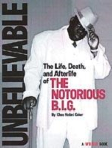 Image for Unbelievable  : the life, death and afterlife of the Notorious B.I.G.
