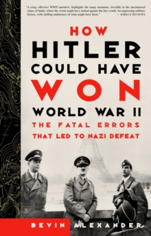 Image for How Hitler could have won World War II  : the fatal errors that led to Nazi defeat