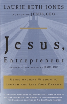 Image for Jesus, Entrepreneur : Using Ancient Wisdom to Launch and Live Your Dreams