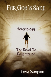 Image for For God's Sake Soteriology The Road To Redemption