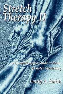 Image for Stretch Therapy II: a Comprehensive Guide to Basic ASSISTED Stretching