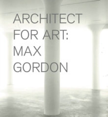 Max Gordon - Architect for Art