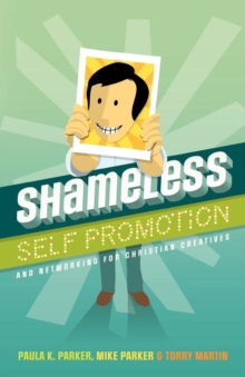 Image for Shameless Self Promotion : and Networking for Christian Creatives