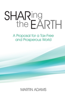Image for Sharing the Earth: A Proposal for a Tax-Free and Prosperous World