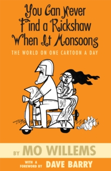 Image for You Can Never Find A Rickshaw When it Monsoons: The World On One Cartoon A Day