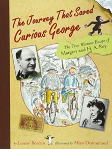 Image for The Journey That Saved Curious George : The True Wartime Escape of Margret and H.A. Rey