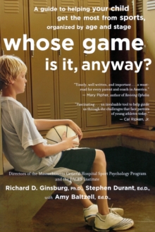 Image for Whose Game Is It, Anyway? : A Guide to Helping Your Child Get the Most from Sports, Organized by Age and Stage