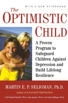 Image for The Optimistic Child : A Proven Program to Safeguard Children Against Depression and Build Lifelong Resilience