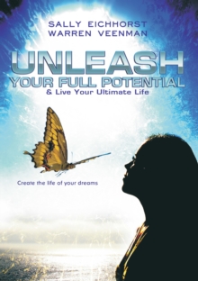 Image for Unleash Your Full Potential: Awaken the Infinite Power Within and Create the Life of Your Dreams.